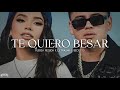 Fuerza Regida, Becky G - Te Quiero Besar (Letra)