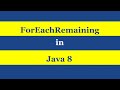 FOR EACH REMAINING JAVA 8 | ITERATOR