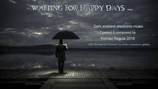 Dark Ambient  electronic atmospheric music : Waiting for happy days