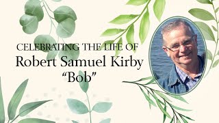 Celebration of Life | Robert "Bob" Kirby | February 24, 2022