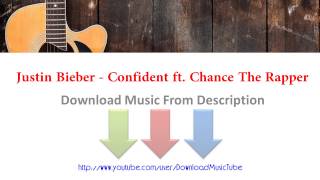 Download Justin Bieber - Confident ft  Chance The Rapper MP3 , MP4