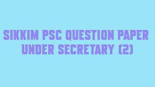 Sikkim PSC Question Paper Under Secretary 2