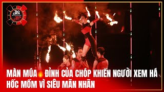 Màn múa lửa đỉnh chóp khiến người xem há hốc mồm vì siêu mãn nhãn |  \