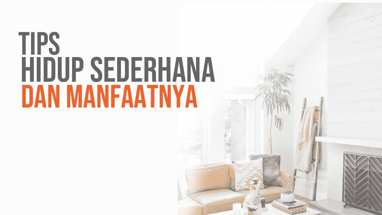 TIPS HIDUP SEDERHANA DAN MANFAATNYA - YouTube