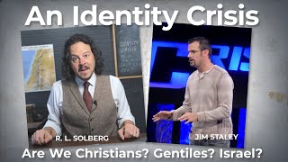 Identity Crisis: Are We Israel? Are We Gentiles?