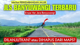 JLS BANYUWANGI DIHAPUS dari GOOGLE MAPS? Melihat PERKEMBANGAN JLS BANYUWANGI Terbaru Tahun 2025!!!