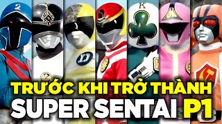 TRƯỚC KHI TRỞ THÀNH SUPER SENTAI - Phần 1