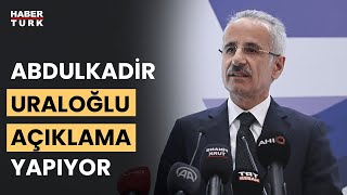 #CANLI - Ulaştırma ve Altyapı Bakanı Uraloğlu açıklama yapıyor