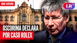 🔴 WILFREDO OSCORIMA acude al CONGRESO por caso ROLEX | EN VIVO | #EnDirectoLR