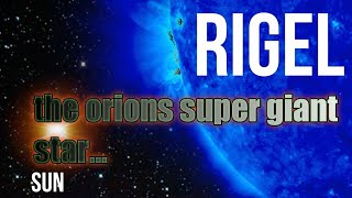 the orions super giant star...rigel...