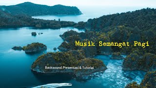 Musik Semangat Pagi Backsound Presentasi Tutorial