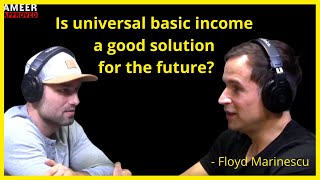 Is universal basic income a good solution for the future? - Floyd Marinescu