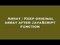 Array : Keep original array after JavaScript function