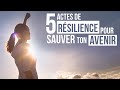 5 ACTES DE RÉSILIENCE POUR SAUVER TON AVENIR  - Luc Dumont