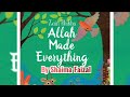 Allah made everything nasheed¶ By Shaima Faizal 🌈🥳