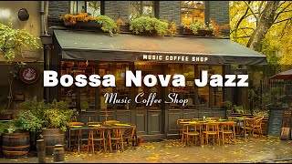 Bossa Nova Jazz Music ☕Start Your Day at Coffee Shop Ambience for Relax, Chillout