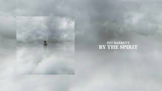 Pat Barrett - By The Spirit (Official Audio)