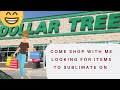 Come shop with me ...DOLLAR TREE   ***SUBLIMATION ITEMS**