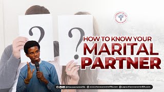 HOW TO KNOW YOUR MARITAL PARTNER  | OLUWATOBILOBA OSHUNBIYI | THE COVENANT OF LIFE