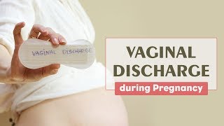 Vaginal Discharge During Pregnancy