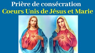 Prière de consécration aux deux Coeurs Unis de Jésus et Marie - Prière de protection divine