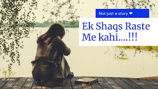 Ek Shaqs Raaste Me Kahi Choot Gaya Tha ||| Not Just A Story ❤