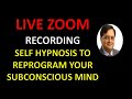 Free Zoom - Learn Self Hypnosis To Reprogram Your Subconscious Mind - Zoom Workshop Recording