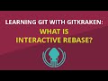 Git Tutorial #25: What Is Interactive Rebase and How to Use It | Learn Git with GitKraken
