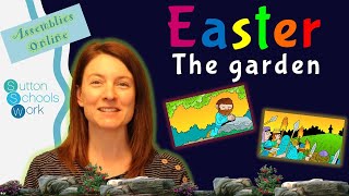 Easter assembly - The garden
