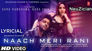 Naach Meri Rani (Lyricial Video| Guru Randhawa Feat. Nora Fatehi | Tanishk Bagchi | Nikita Gandhi