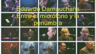 Eduardo Darnauchans - Entre el micrófono y la penumbra.wmv