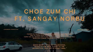 CHOE ZUM CHI FT.SANGAY NORBU/@UPSURGE STUDIO