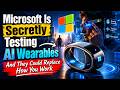 Microsoft Is Secretly Testing AI Wearables And They Could Replace How You Work