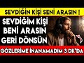 SEVDİĞİM KİŞİ BENİ ARASIN GERİ DÖNSÜN DİYEN BU DUAYI DİNLESİN ! GÖZLERİME İNANAMADIM 3DK'DA ...