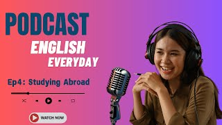 English Podcast Everyday Episode 4: Studying Abroad