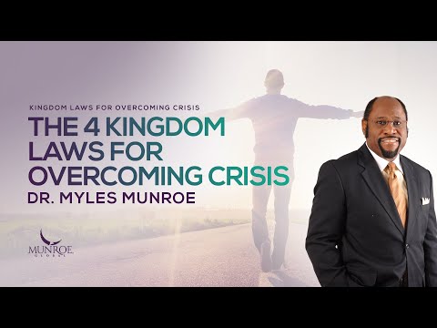 The 4 Laws of the Kingdom for Overcoming Crises | Dr. Myles Munroe