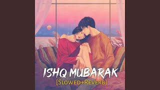 Ishq Mubarak (Slowed)