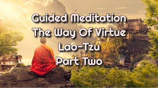 Guided Meditation The Way Of Virtue Lao-Tzu Part Two🙏😍🎧 - Mindfulness.MT