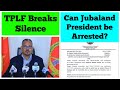 TPLF Breaks Silence | Can Jubaland President be Arrested?