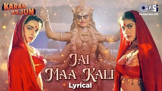 Jai Maa Kali - Lyrical | Navratri Song 2023 | Hindi Song | Karan Arjun | Bollywood Mata Rani Song