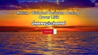 Rossa - Bidadari Bermata Bening | Cover Lirik