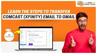 How to Transfer Comcast (Xfinity) Email to Gmail? | Help Email Tales