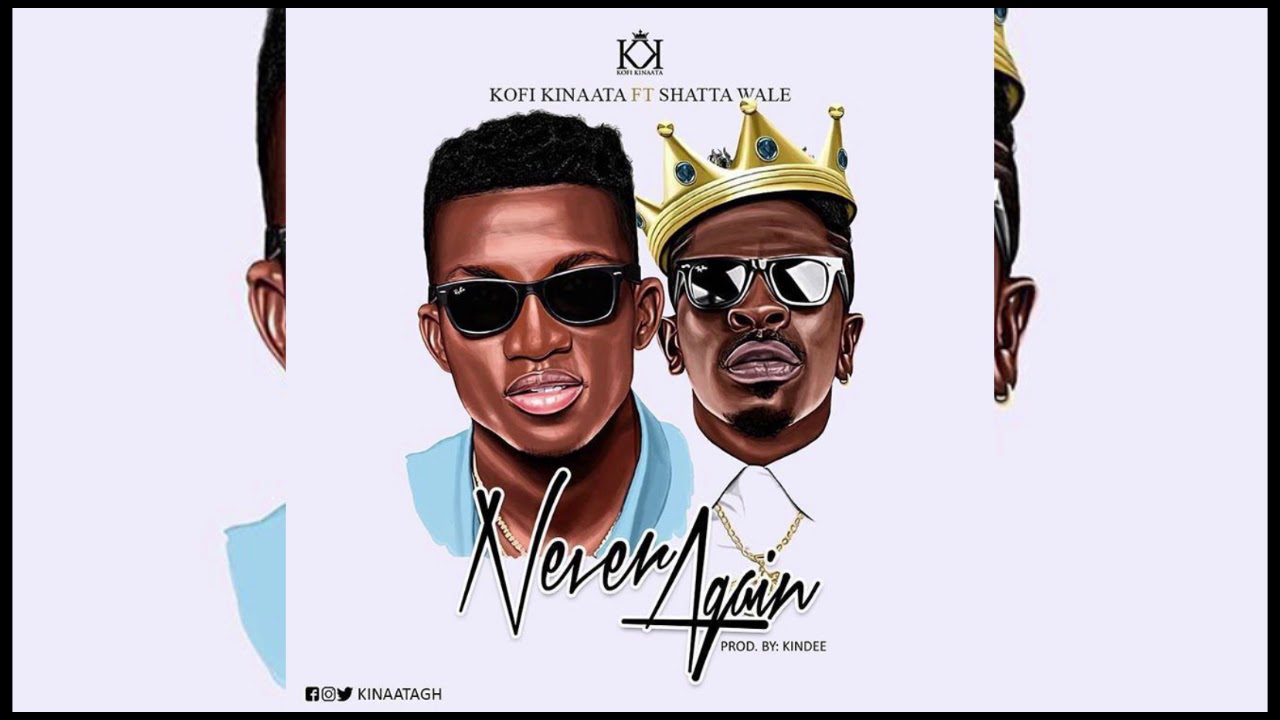 Kofi Kinaata - Never Again Feat. Shatta Wale (Prod. By KinDee) - YouTube