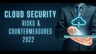 Cloud Security Risks And Countermeasures for 2022