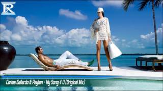 Carlos Gallardo \u0026 Peyton - My Song 4 U (Original Mix)