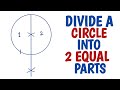 How to divide a circle into 2 equal parts.....