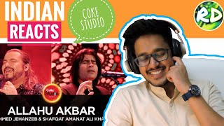 Indian Reacts To :-  Allahu Akbar | Ahmed Jehanzeb & Shafqat Amanat | Coke Studio Season 10
