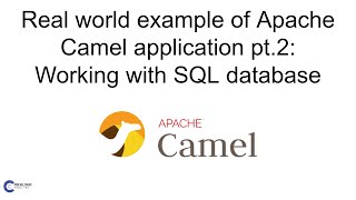 Building an Example of a Real-World Apache Camel Application Pt.2 | Working with SQL Database