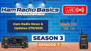 Ham Radio Basics Live Season 3 Episode 7 Ham Radio News \u0026 Updates 2/19/2025