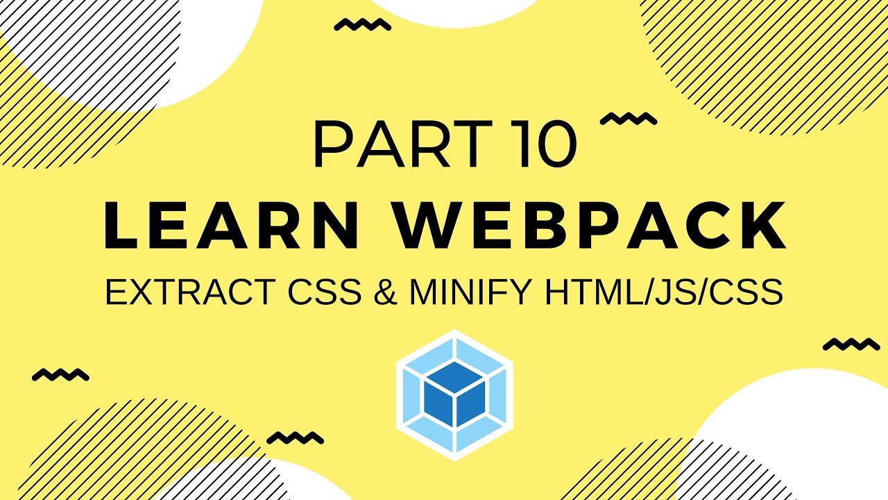 Learn Webpack: Extract CSS & Minify HTML/CSS/JS